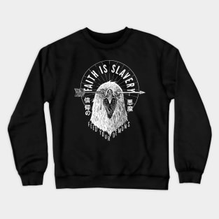 Faith Is Slavery Crewneck Sweatshirt